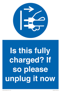 Is this fully charged? If so please unplug it now